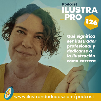 episode 126_Qué significa ser ilustrador profesional y dedicarse a la ilustración como profesión artwork