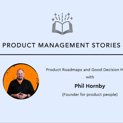 episode 50 - Product Roadmaps and Decision Making with Phil Hornby (Founder and Director @ for product people) artwork