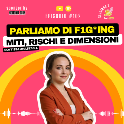 episode S2.#102 | Parliamo di fi*ging e dimensioni - Dott.ssa Anastasia artwork