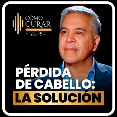 episode La Solución a LA CAÍDA del cabello: REVELAMOS los 5 nutrientes CLAVES que la frenan con el Dr. Leoncio Moncada artwork