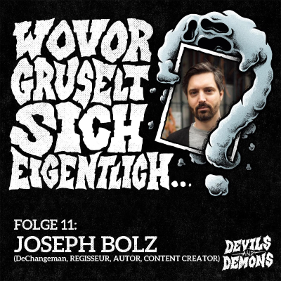 episode Wovor gruselt sich eigentlich...? #11 Joseph Bolz (DeChangeman, Regisseur, Autor, Content Creator) artwork