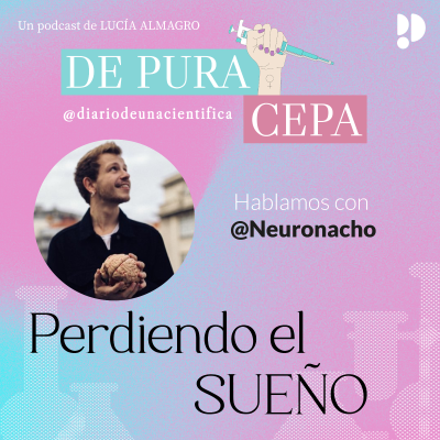 E04 - De Pura Cepa con @Neuronacho: perdiendo el sueño.