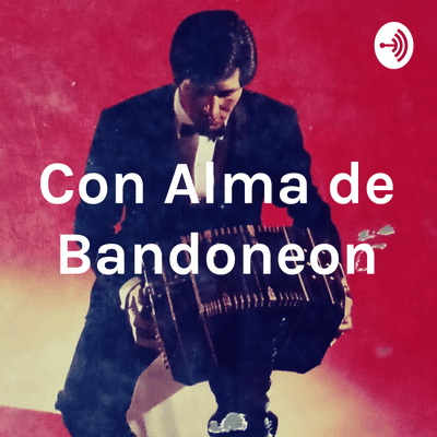 episode Con alma de bandoneon episodio 3 artwork