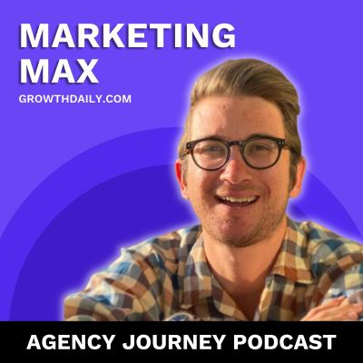 episode From Agency Exit to Building Companies on the Back of an Audience with Marketing Max artwork