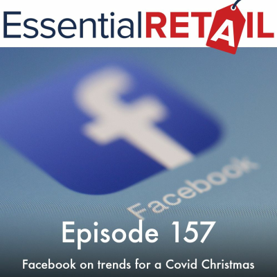 episode Facebook on trends for a Covid Christmas- Retail Ramble from Essential Retail - Episode 157 artwork