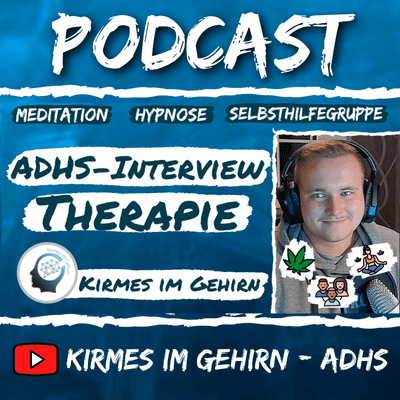 episode ADHS-Interview mit einem Betroffenen (Therapie: Meditation & Hypnose) #19 - Kirmes im Gehirn - ADHS artwork