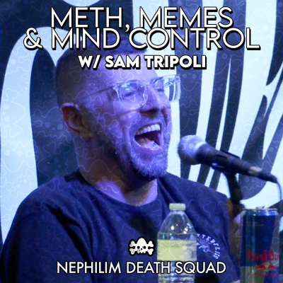 episode 184: Meth, Memes & Mind Control w/ Sam Tripoli Live at Brohemian Grove artwork