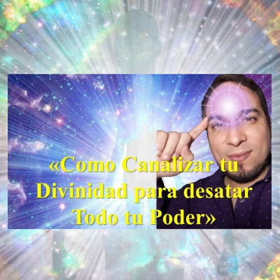 episode «Como Canalizar tu Divinidad para desatar Todo tu Poder» artwork