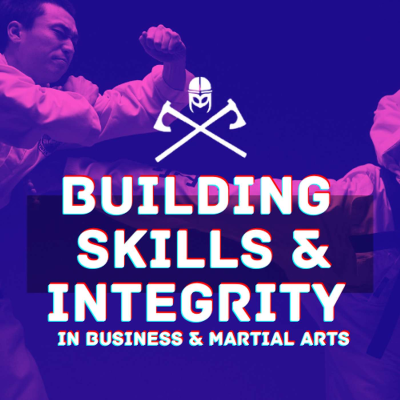 episode Building Skills and Integrity in Business and Martial Arts artwork