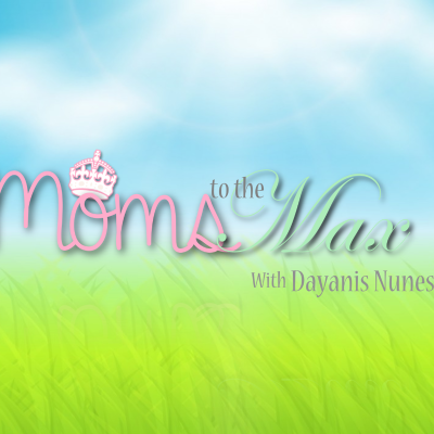 Moms to the Max Podcast