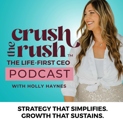 Imagen de portada del programa Crush the Rush™: The Life-First CEO Podcast