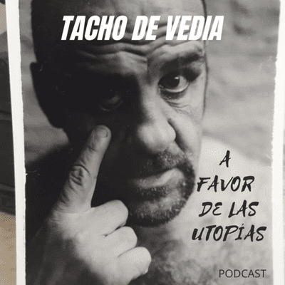 Tacho de Vedia - A favor de las utopías