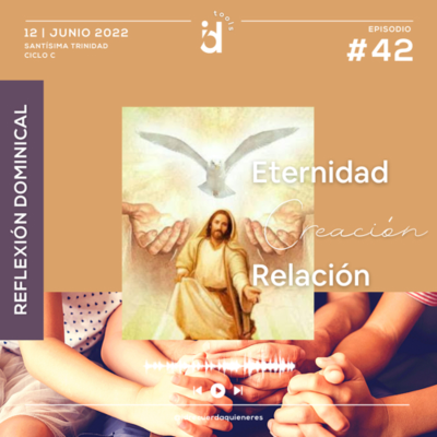 episode 42 Reflexión dominical Eternidad-Creación-Relación artwork