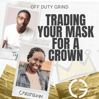 episode Trading Your Mask for a Crown - Off Duty Grind w/ Chrishawn Smith artwork