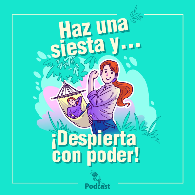 episode Ep 28 - Haz una siesta y… ¡Despierta con poder! artwork