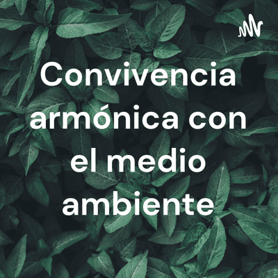 Convivencia armónica con el medio ambiente