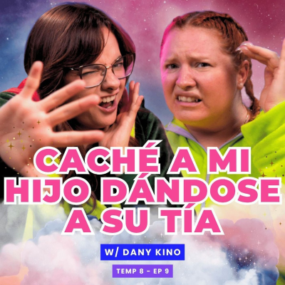 episode T8E09 ¡Caché A Mi Hijo Dándose A Su Tía! 😱 Ft. Dany Kino artwork