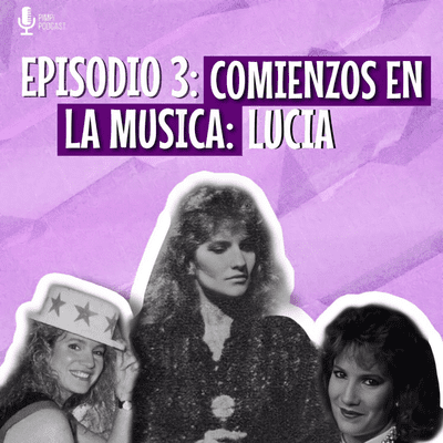 episode 3. Comienzos en la música de Lucía artwork