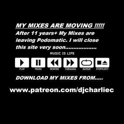 episode Charlie C Has Left Podomatic - Go to www.patreon.com/djcharliec or my Youtube Channel artwork