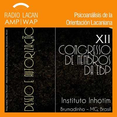 RadioLacan.com | Impresiones del XIIº Congreso de Miembros de la EBP: Deseo y Autorización