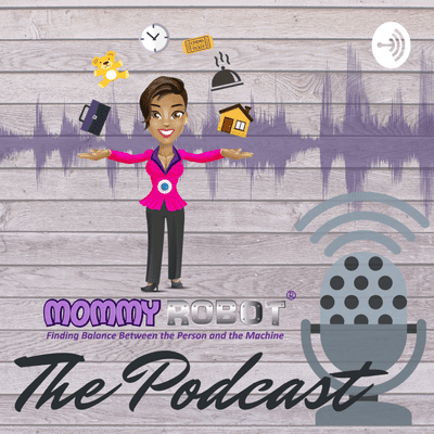 Mommy Robot the Podcast
