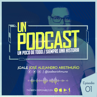 episode 1 #UnPodcast - Joale Aristimuño - La Neolengua chavista y los chavistas de closet artwork
