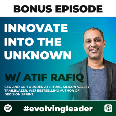 episode BONUS EPISODE - "Innovate Into The Unknown" with Atif Rafiq artwork