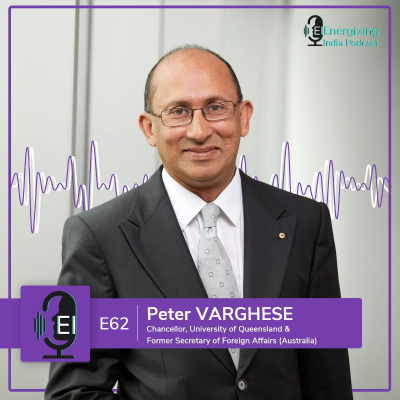 episode EP 62 | Peter Varghese on China's Tech Dominance, Trump's America, and the India-Australia Partnership : Energising India Podcast: artwork