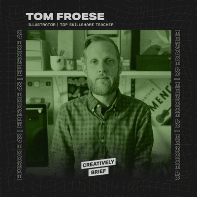 episode 48 - Tom Froese: Being a Creative is Still Hard Work artwork