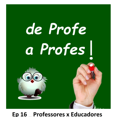 episode De Profe a Profes! _ Ep 16 _ Professores x Educadores artwork