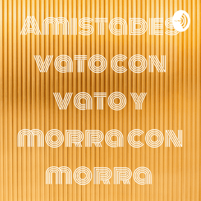 episode Diferencias entre amistades vato y vato con morra y morra artwork