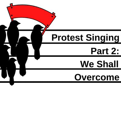episode Protest Singing, Part 2: We Shall Overcome artwork