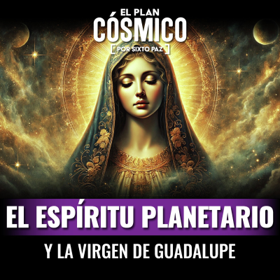 episode El espíritu Planetario y la Virgen de Guadalupe artwork