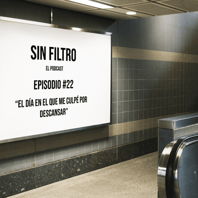 episode Episodio #22 "El día en el que me culpé por descansar" artwork