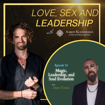 episode Magic, Leadership and Soul Evolution with Dane Tomas EP 52 artwork