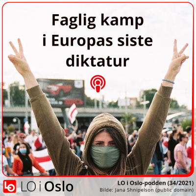 episode Faglig kamp i Hviterussland - Europas siste diktatur (34/21) artwork