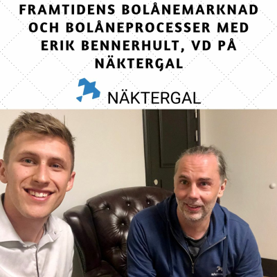episode Framtidens Bolånemarknad och Bolåneprocesser med Erik Bennerhult, VD på Näktergal artwork