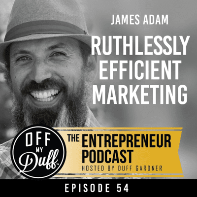 episode James Adam – Ruthlessly Efficient Marketing artwork