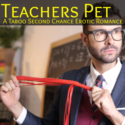 episode Teachers Pet - A Taboo Second Chance Erotic Romance artwork
