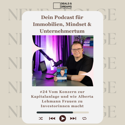 episode #24 Vom Konzern zur Kapitalanlage und wie Alberta Lehmann Frauen zu Investorinnen macht - DEALS and DREAMS by MAGNOLIA GRUPPE artwork