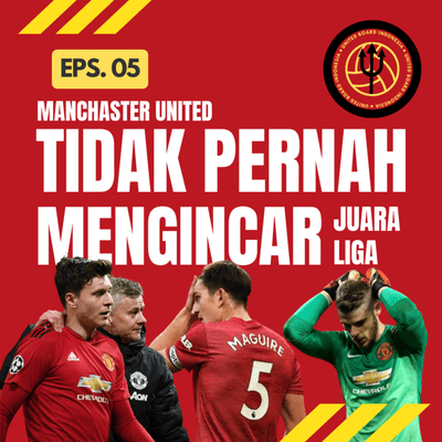 episode MAN UNITED TIDAK PERNAH MENGINCAR JUARA LIGA artwork
