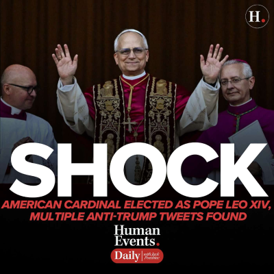 episode SHOCK: American Cardinal Elected as Pope Leo XIV, multiple Anti-Trump Tweets Found artwork