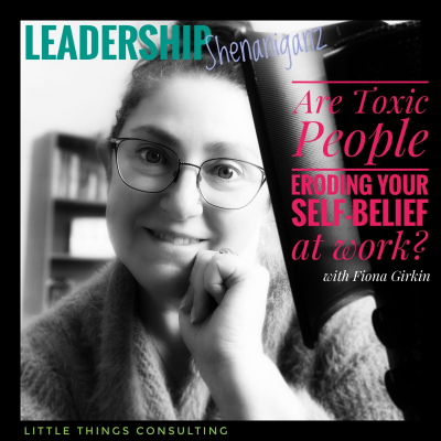 episode Ep10 - Are Toxic People eroding your Self-Belief at Work? artwork