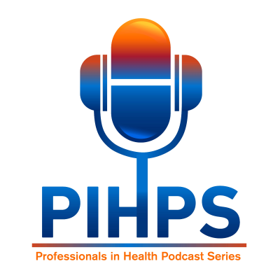 PIHPS: The Professionals In Health Podcast Series