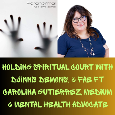 episode Holding Spiritual Court with Djinns, Demons, & Fae Ft Carolina Gutierrez, Medium & Mental Health Advocate artwork