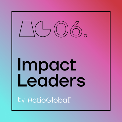 AG06 Impact Leaders | Reimaginamos lo establecido y hacemos realidad lo nuevo | Una mirada al presente y futuro del trabajo | Jonathan Escobar, CEO ActioGlobal