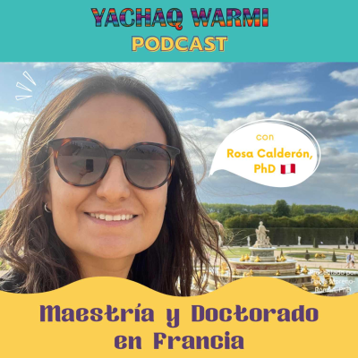 episode E20: Maestría y doctorado en Francia con Rosa Calderón, PhD 🇵🇪 artwork