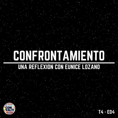 episode T4 - E04 | Confrontamiento - Eunice Lozano artwork
