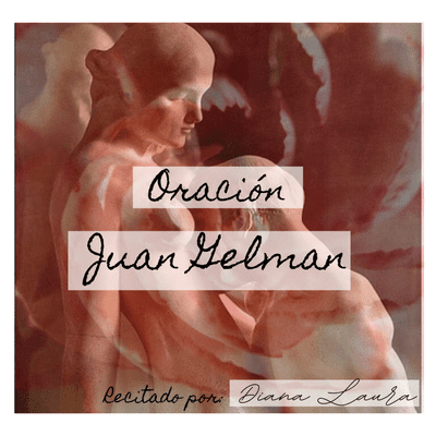 episode Oración, Juan Gelman. artwork