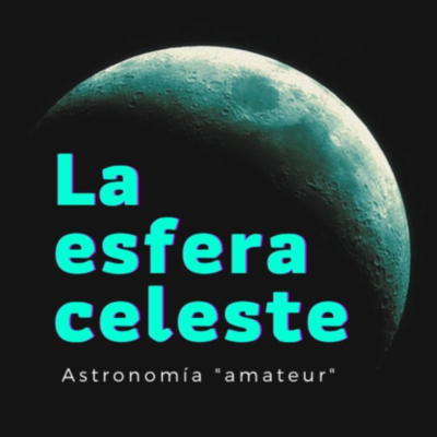 La Esfera Celeste Astronomía - podcast
